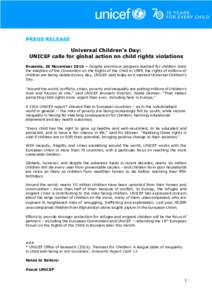 PRESS RELEASE Universal Children’s Day: UNICEF calls for global action on child rights violations Brussels, 20 November 2016 – Despite enormous progress realized for children since the adoption of the Convention on t
