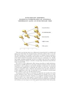EVOLUTIONARY MORPHING: STATISTICAL INTERPOLATION OF ANCESTRAL MORPHOLOGY ALONG AN EVOLUTIONARY TREE This entry is an interim report on a collaborative research project to visualize and analyze how skull shape has changed