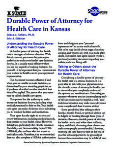 Durable Power of Attorney for Health Care in Kansas Debra M. Sellers, Ph.D. Erin J. Dittman
