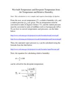 Wet-bulb Temperature and Dewpoint Temperature from Air Temperature and Relative Humidity Note: This calculation is very complex and requires knowledge of algebra. From the user, an air temperature (T ), a relative humidi