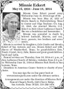 Minnie Eckert  May 16, [removed]June 18, 2014 Minnie Oma Eckert passed away Wednesday June 18, 2014 at age of 89. Minnie was born May 16, 1925 at
