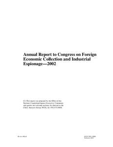 Annual Report to Congress on Foreign Economic Collection and Industrial Espionage—2002 (U) This report was prepared by the Office of the National Counterintelligence Executive. Comments