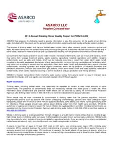 ASARCO LLC Hayden Concentrator 2015 Annual Drinking Water Quality Report for PWS# ASARCO has prepared the following report to provide information to you, the consumer, on the quality of our drinking water. Include