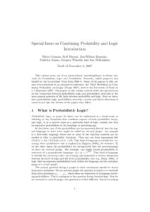 Special Issue on Combining Probability and Logic Introduction Fabio Cozman, Rolf Haenni, Jan-Willem Romeijn, Federica Russo, Gregory Wheeler and Jon Williamson Draft of November 6, 2007 This volume arose out of an intern