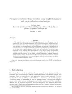 Phylogenetic inference from word lists using weighted alignment with empirically determined weights Gerhard J¨ager∗ University of T¨ ubingen & Swedish Collegium for Advanced Study, Uppsala gerhard.jaeger@uni-tuebinge