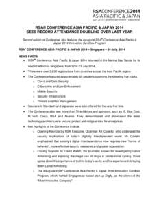 RSA® CONFERENCE ASIA PACIFIC & JAPAN 2014 SEES RECORD ATTENDANCE DOUBLING OVER LAST YEAR Second edition of Conference also features the inaugural RSA® Conference Asia Pacific & Japan 2014 Innovation Sandbox Program RSA