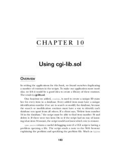C HA PT E R 10 Using cgi-lib.sol OVERVIEW In writing the applications for this book, we found ourselves duplicating a number of routines in the scripts. To make our application more modular, we felt it would be a good id