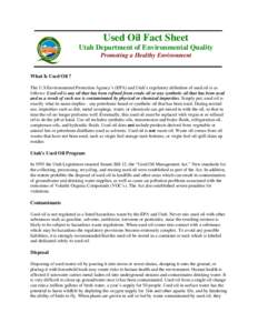 Used Oil Fact Sheet Utah Department of Environmental Quality Promoting a Healthy Environment What Is Used Oil ? The U.S Environmental Protection Agency’s (EPA) and Utah’s regulatory definition of used oil is as