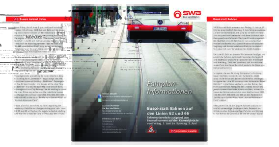 Busses instead trains  Busse statt Bahnen From Friday, 3rd of June, 8 p.m. until and including Sunday, 5th of June, SWB Bus und Bahn will be renewing rail extractor devices on Kennedybrücke. On these