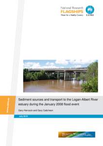 Sediment sources and transport to the Logan-Albert River estuary during the January 2008 flood event Gary Hancock and Gary Caitcheon July 2010  Water for a Healthy Country Flagship Report series ISSN: 1835-095X