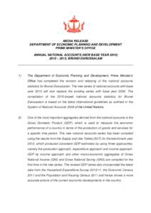 MEDIA RELEASE DEPARTMENT OF ECONOMIC PLANNING AND DEVELOPMENT PRIME MINISTER’S OFFICE ANNUAL NATIONAL ACCOUNTS (NEW BASE YEAR – 2013, BRUNEI DARUSSALAM