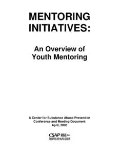 MENTORING INITIATIVES: An Overview of Youth Mentoring  A Center for Substance Abuse Prevention