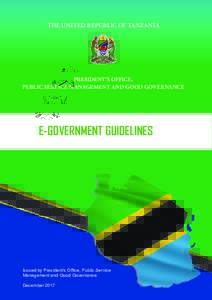 THE UNITED REPUBLIC OF TANZANIA  PRESIDENT’S OFFICE, PUBLIC SERVICE MANAGEMENT AND GOOD GOVERNANCE  E-GOVERNMENT GUIDELINES