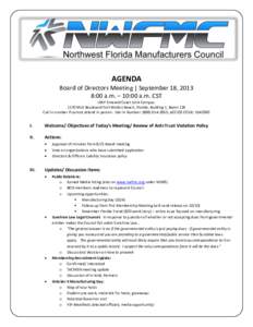 AGENDA Board of Directors Meeting | September 18, 2013 8:00 a.m. – 10:00 a.m. CST UWF Emerald Coast Joint Campus: 1170 MLK Boulevard Fort Walton Beach, Florida, Building 1, Room 126 Call In number if cannot attend in p