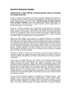 Genetics Research Update Researchers in Italy identify a second genetic cause of Cornelia de Lange syndrome A team of clinicians and researchers from Italy has recently published their findings of a new gene involved in 
