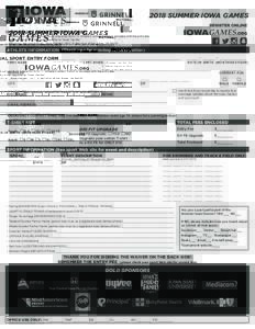 2018 SUMMER IOWA GAMES INDIVIDUAL SPORT ENTRY FORM • Athletes can list multiple sports on one entry form • Athlete’s cotton T-shirt is included with the entry fee • Make check or money order payable to “Iowa Ga