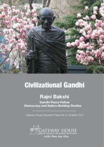Civilizational Gandhi Rajni Bakshi Gandhi Peace Fellow Democracy and Nation-Building Studies Gateway House Research Paper No. 6, October 2012