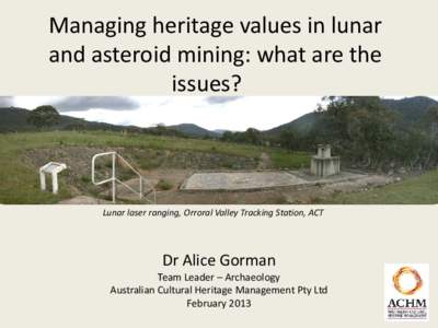 Managing heritage values in lunar and asteroid mining: what are the issues? Lunar laser ranging, Orroral Valley Tracking Station, ACT