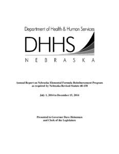 Annual Report on Nebraska Elemental Formula Reimbursement Program as required by Nebraska Revised Statute[removed]July 1, 2014 to December 15, 2014  Presented to Governor Dave Heineman