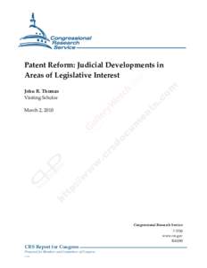 .  Patent Reform: Judicial Developments in Areas of Legislative Interest John R. Thomas Visiting Scholar