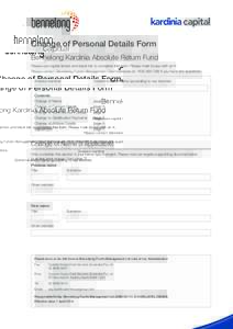 Change of Personal Details Form Bennelong Kardinia Absolute Return Fund Please use capital letters and black ink to complete this form. Please mark boxes with an X. Please contact Bennelong Funds Management Client Servic