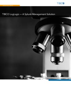 SOLUTION BRIEF  TIBCO LogLogic — A Splunk Management Solution SOLUTION BRIEF