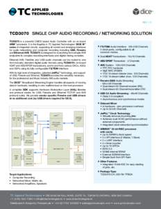 REV 1.3  TCD3070 SINGLE CHIP AUDIO RECORDING / NETWORKING SOLUTION TCD3070 is a powerful CMOS based Audio Controller with an on-board ARM processor. It is the flagship in TC Applied Technologies’ DICE III series of int