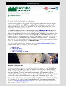 Visit GembaAcademy.com  Follow Us June	Newsletter Consider Gemba Academy for your Enterprise