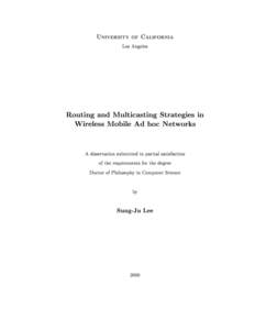 University of California Los Angeles Routing and Multicasting Strategies in Wireless Mobile Ad hoc Networks A dissertation submitted in partial satisfaction