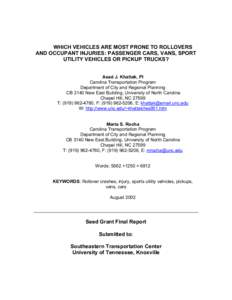 WHICH VEHICLES ARE MOST PRONE TO ROLLOVERS AND OCCUPANT INJURIES: PASSENGER CARS, VANS, SPORT UTILITY VEHICLES OR PICKUP TRUCKS? Asad J. Khattak, PI Carolina Transportation Program Department of City and Regional Plannin