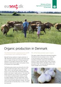 Organic production in Denmark 7% of Danish farmland is organically grown and 8% of food products sold in Denmark are organic. Denmark has long traditions in organic production. In 1987, Denmark was the first country in t