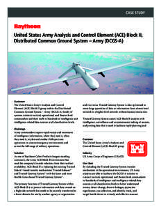 CASE STUDY  United States Army Analysis and Control Element (ACE) Block II, Distributed Common Ground System – Army (DCGS-A)  Customer