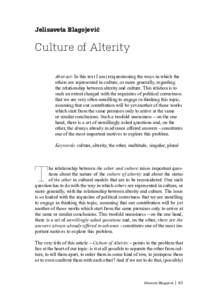 Jelisaveta Blagojević  Culture of Alterity Abstract: In this text I am (re)questioning the ways in which the others are represented in culture, or more generally, regarding the relationship between alterity and culture.
