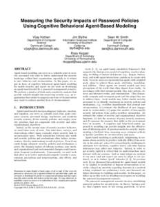 Measuring the Security Impacts of Password Policies Using Cognitive Behavioral Agent-Based Modeling Vijay Kothari Jim Blythe