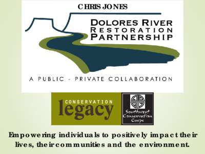 CHRIS JONES  Empowering individuals to positively impact their lives, their communities and the environment.  A shared problem recognized in 2009: