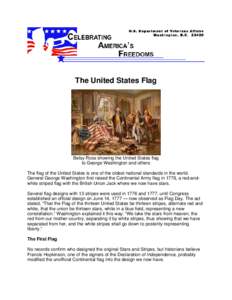 The United States Flag  Betsy Ross showing the United States flag to George Washington and others The flag of the United States is one of the oldest national standards in the world. General George Washington first raised