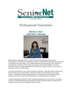 Professional Volunteers Martha G. Hunt Little Rock, Arkansas Before I retired in September 2014, I was Chief Counsel of the Department of Finance and Administration, State of Arkansas supervising an office of 15 attorney