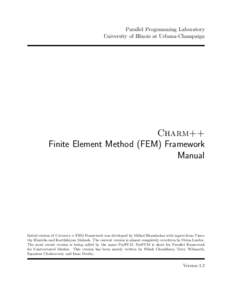 Parallel Programming Laboratory University of Illinois at Urbana-Champaign Charm++ Finite Element Method (FEM) Framework Manual