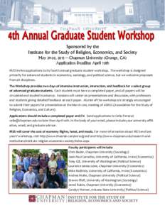 Sponsored by the Institute for the Study of Religion, Economics, and Society May 29-30, 2015—Chapman University (Orange, CA) Application Deadline April 10th IRES invites applications to its fourth annual graduate stude