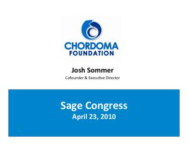Josh	
  Sommer	
   Cofounder	
  &	
  Execu/ve	
  Director    Sage	
  Congress	
  