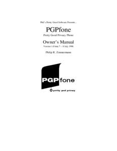 Phil’s Pretty Good Software Presents...  PGPfone Pretty Good Privacy Phone  Owner’s Manual
