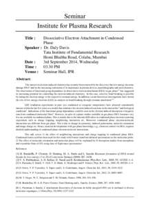 Seminar Institute for Plasma Research Title : Dissociative Electron Attachment in Condensed Phase