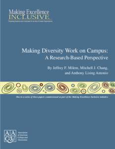 Making Diversity Work on Campus: A Research-Based Perspective By Jeffrey F. Milem, Mitchell J. Chang, and Anthony Lising Antonio  One in a series of three papers commissioned as part of the Making Excellence Inclusive in
