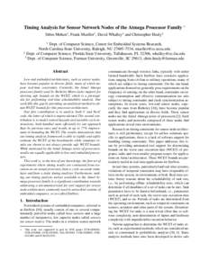 Timing Analysis for Sensor Network Nodes of the Atmega Processor Family ∗ Sibin Mohan1 , Frank Mueller1 , David Whalley2 and Christopher Healy3 1 Dept. of Computer Science, Center for Embedded Systems Research, North C