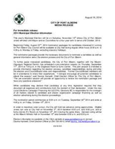 August 19, 2014 CITY OF PORT ALBERNI MEDIA RELEASE For immediate release: 2014 Municipal Election Information This year’s Municipal Election will be on Saturday, November 15th where City of Port Alberni