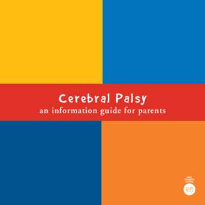 C ere b ral Pal sy  an information guide for parents Cerebral Palsy