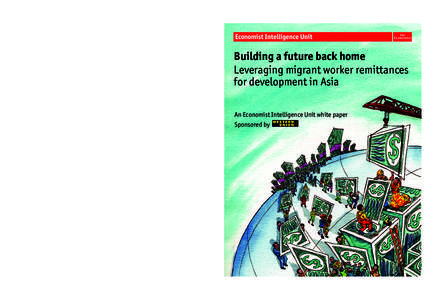 Paper size: 210mm x 270mm  Building a future back home Leveraging migrant worker remittances for development in Asia An Economist Intelligence Unit white paper