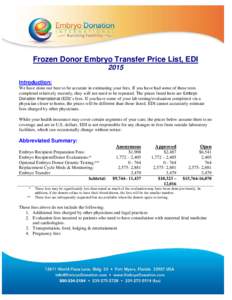 Frozen Donor Embryo Transfer Price List, EDI 2015 Introduction: We have done our best to be accurate in estimating your fees. If you have had some of these tests completed relatively recently, they will not need to be re