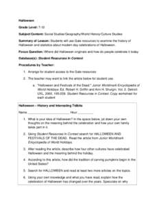 Halloween Grade Level: 7-12 Subject/Content: Social Studies/Geography/World History/Culture Studies Summary of Lesson: Students will use Gale resources to examine the history of Halloween and statistics about modern day 