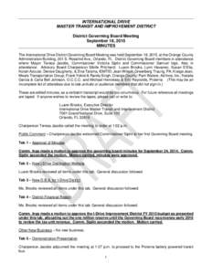 INTERNATIONAL DRIVE MASTER TRANSIT AND IMPROVEMENT DISTRICT District Governing Board Meeting September 18, 2015 MINUTES The International Drive District Governing Board Meeting was held September 18, 2015, at the Orange 